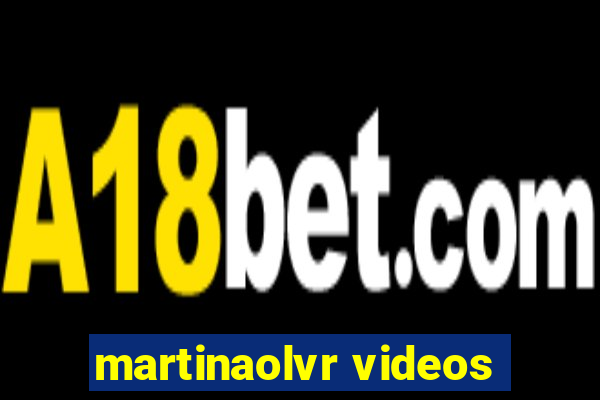 martinaolvr videos