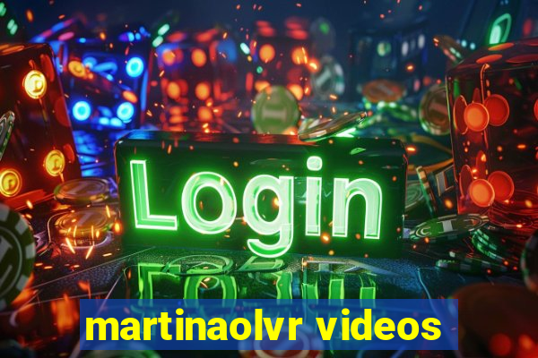 martinaolvr videos