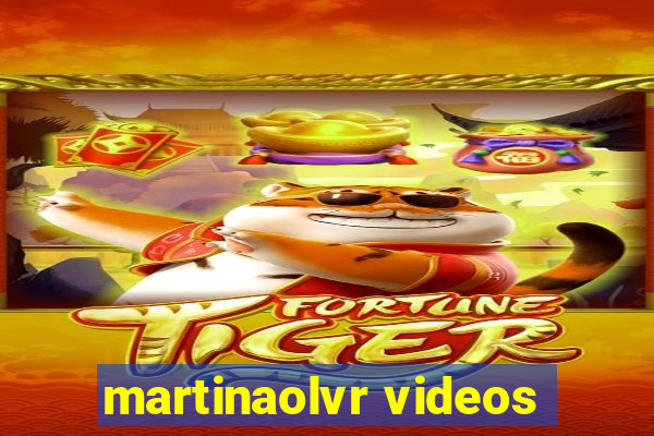 martinaolvr videos
