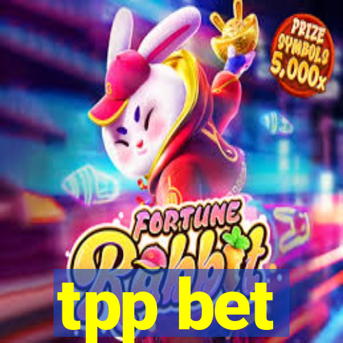 tpp bet