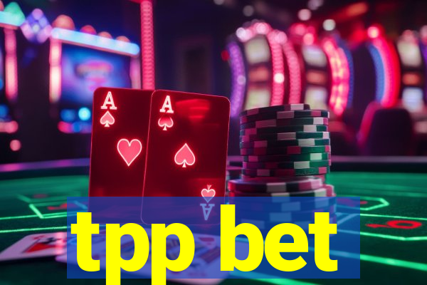 tpp bet