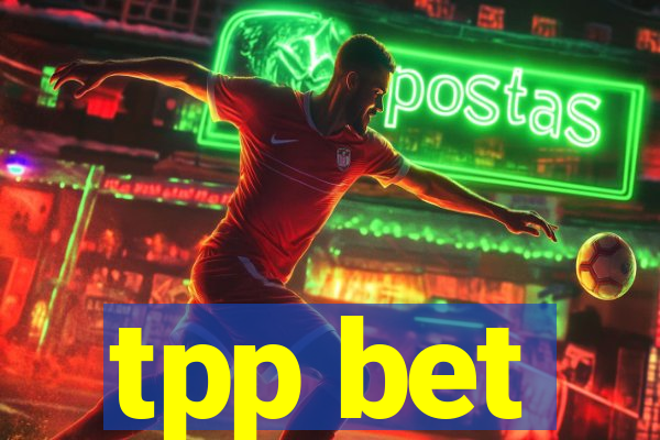 tpp bet