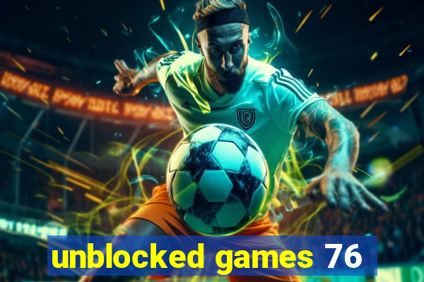 unblocked games 76