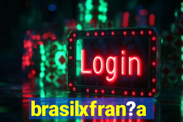 brasilxfran?a