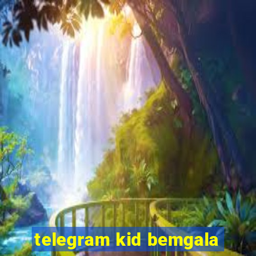 telegram kid bemgala