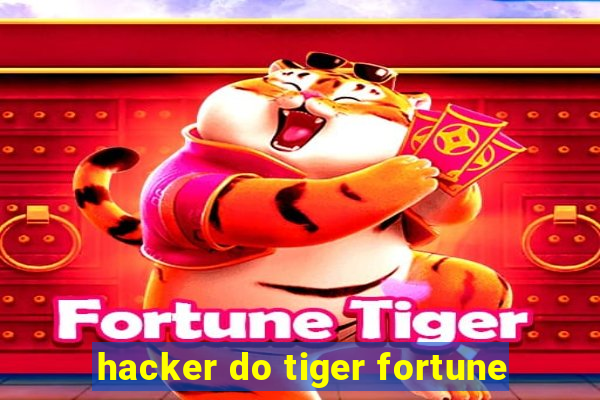 hacker do tiger fortune