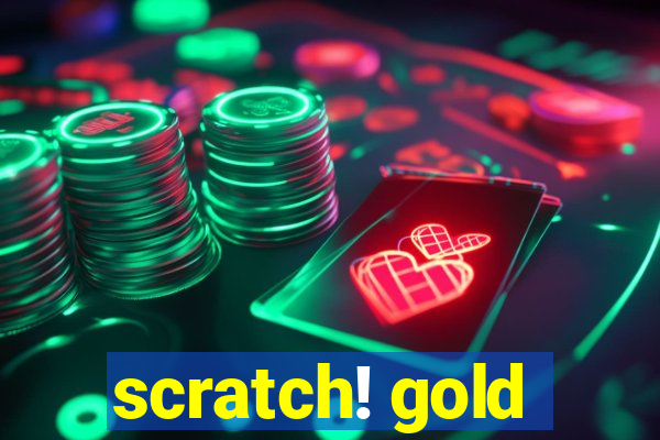 scratch! gold