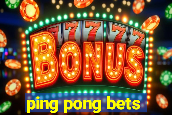 ping pong bets