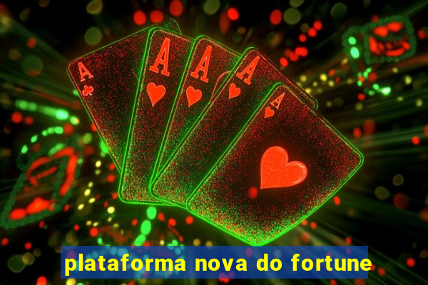 plataforma nova do fortune