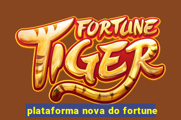 plataforma nova do fortune