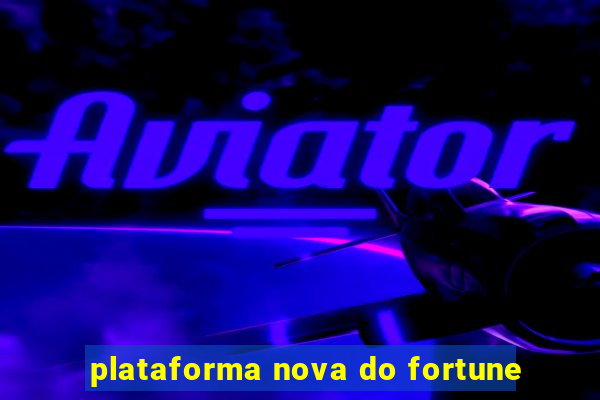 plataforma nova do fortune