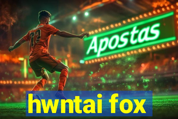 hwntai fox