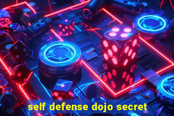 self defense dojo secret
