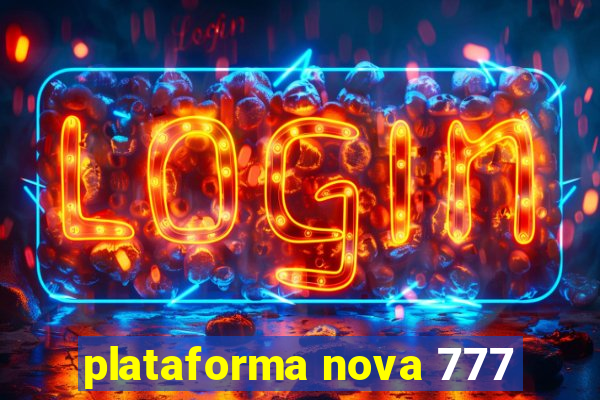 plataforma nova 777