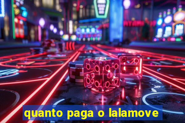 quanto paga o lalamove