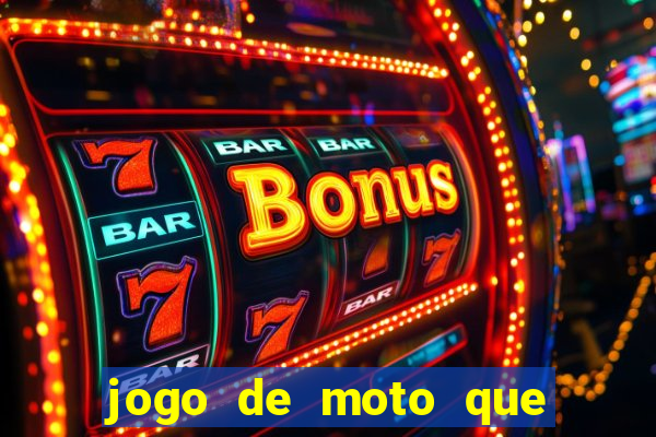 jogo de moto que da grau