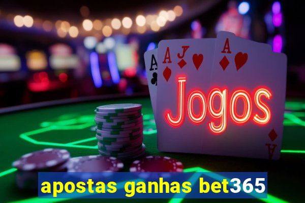 apostas ganhas bet365