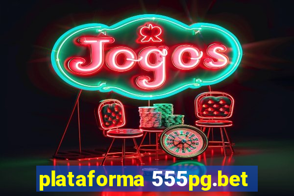 plataforma 555pg.bet
