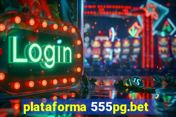 plataforma 555pg.bet