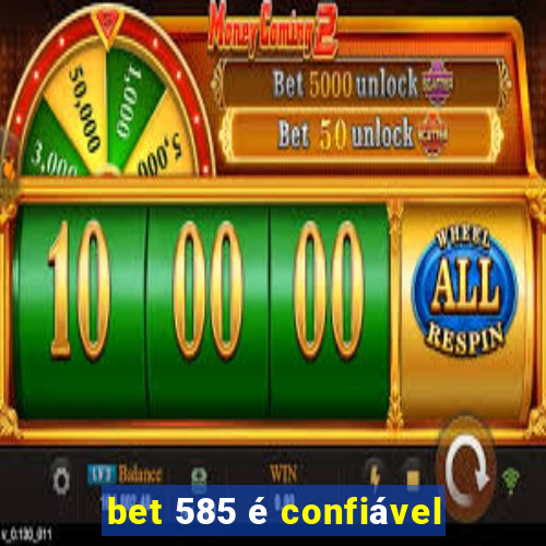 bet 585 é confiável