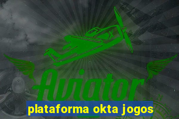 plataforma okta jogos