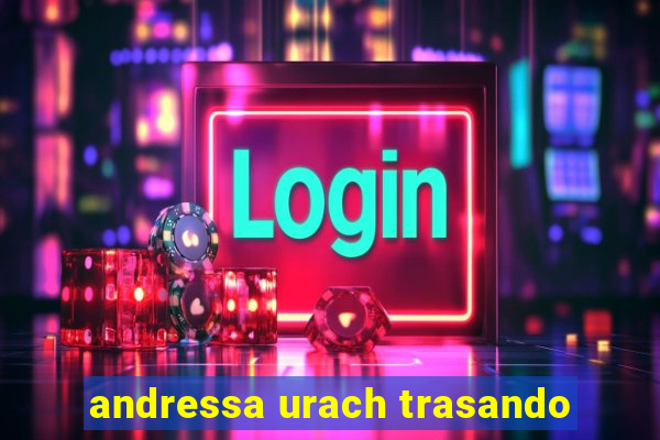 andressa urach trasando