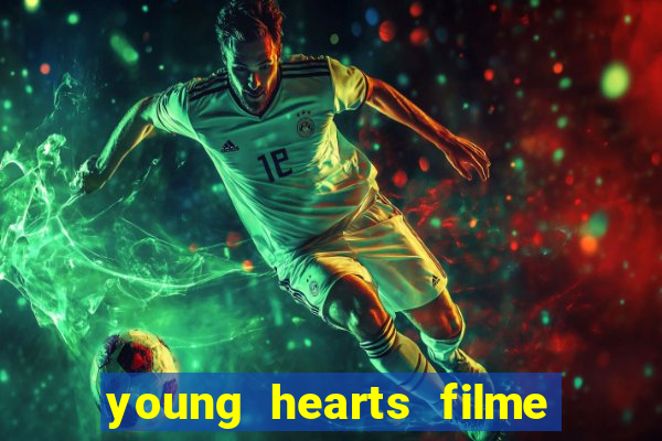 young hearts filme completo dublado