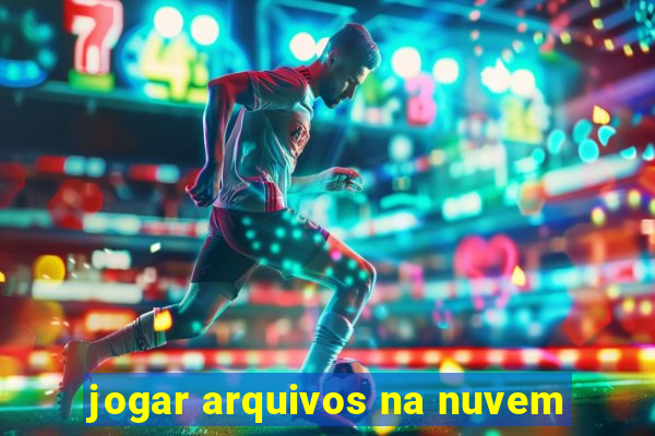jogar arquivos na nuvem