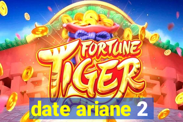 date ariane 2