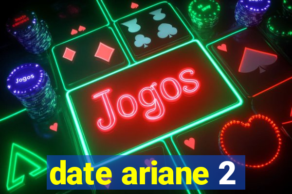 date ariane 2