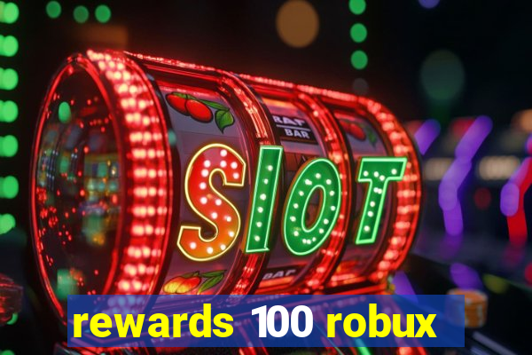 rewards 100 robux
