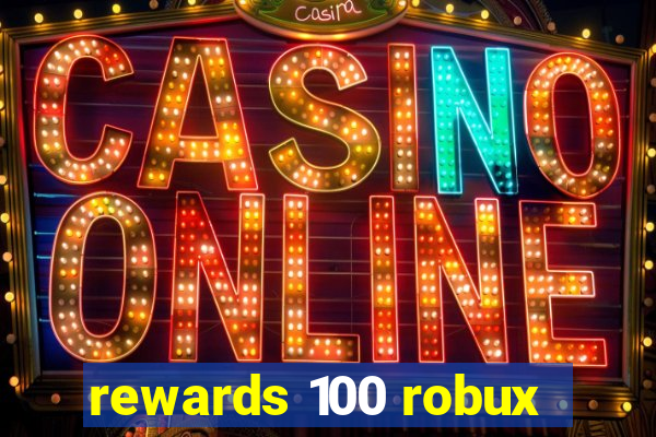 rewards 100 robux