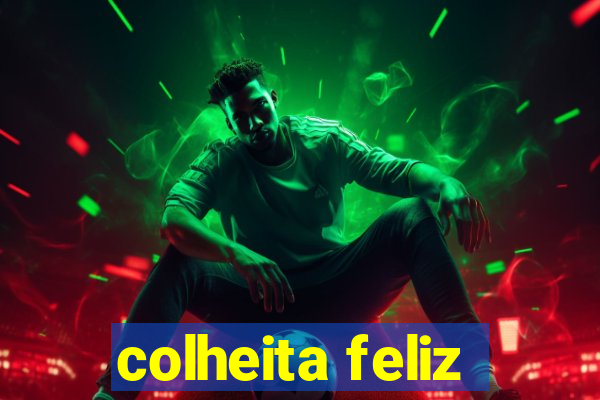 colheita feliz