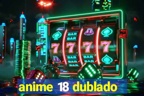 anime 18 dublado