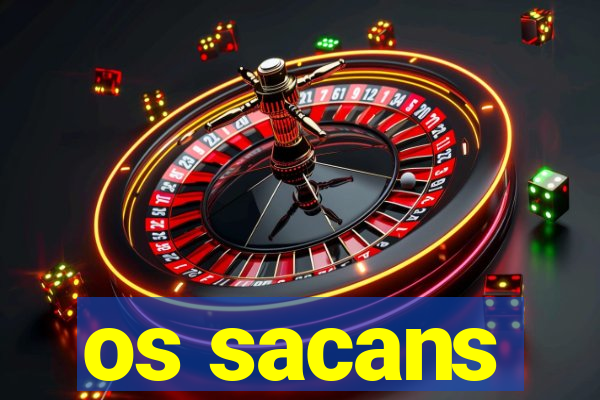 os sacans