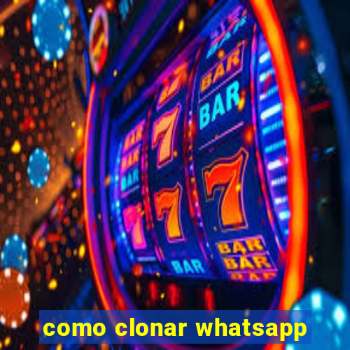 como clonar whatsapp