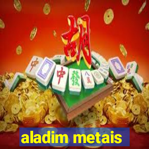 aladim metais