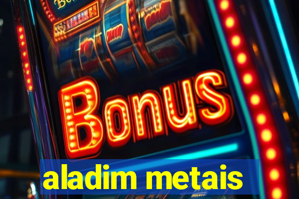 aladim metais