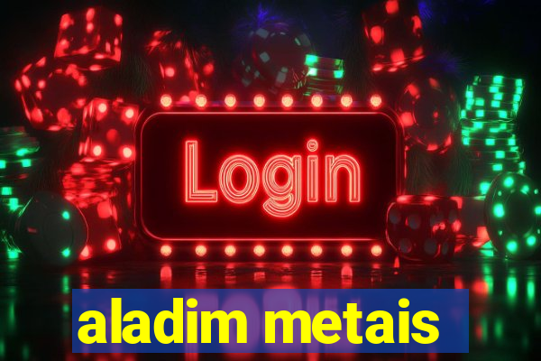 aladim metais