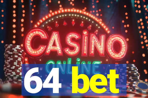 64 bet