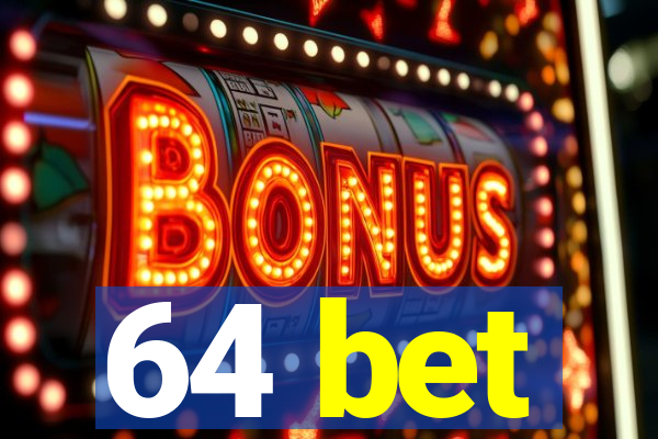64 bet