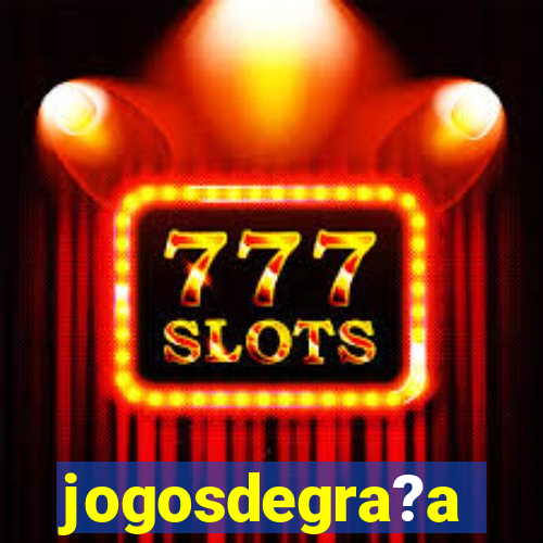 jogosdegra?a