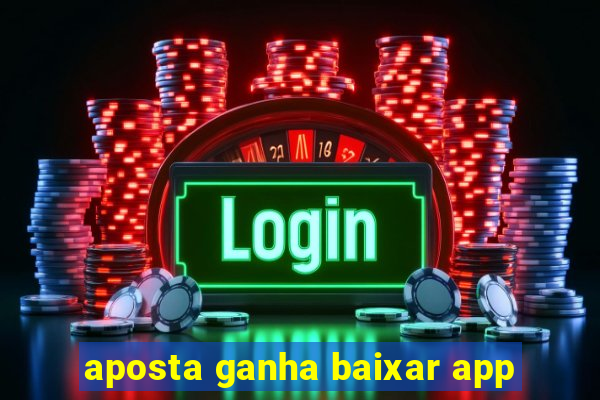 aposta ganha baixar app