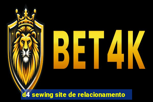d4 sewing site de relacionamento