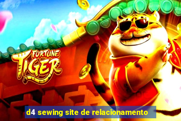 d4 sewing site de relacionamento