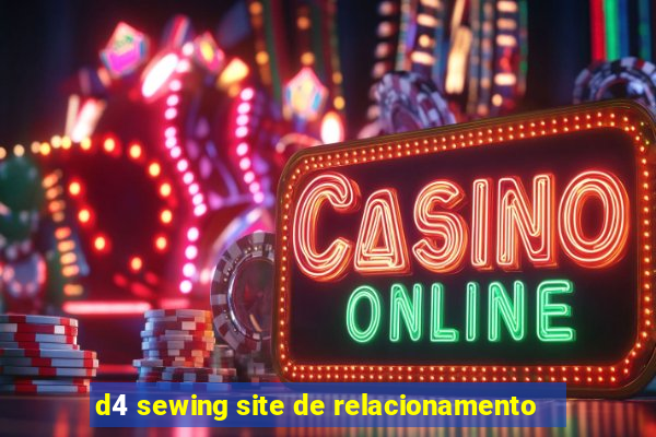 d4 sewing site de relacionamento