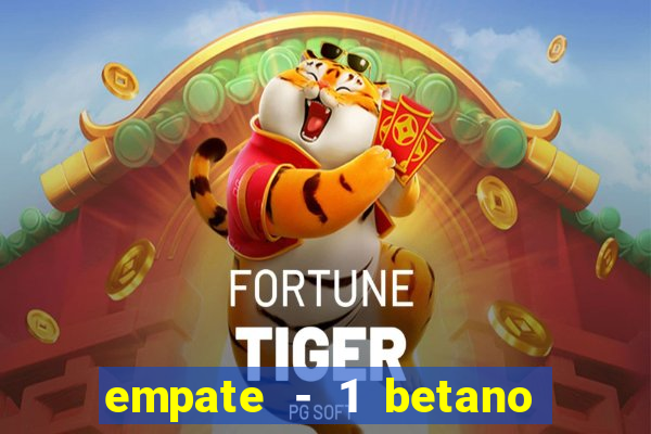 empate - 1 betano o que significa