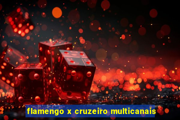 flamengo x cruzeiro multicanais