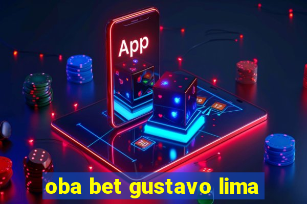 oba bet gustavo lima
