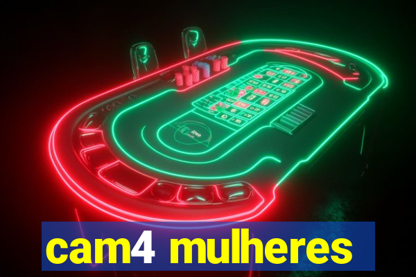 cam4 mulheres